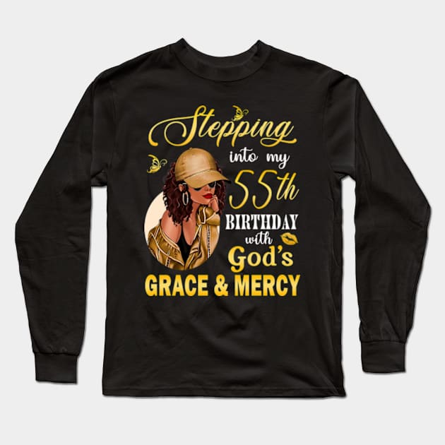 Stepping Into My 55th Birthday With God's Grace & Mercy Bday Long Sleeve T-Shirt by MaxACarter